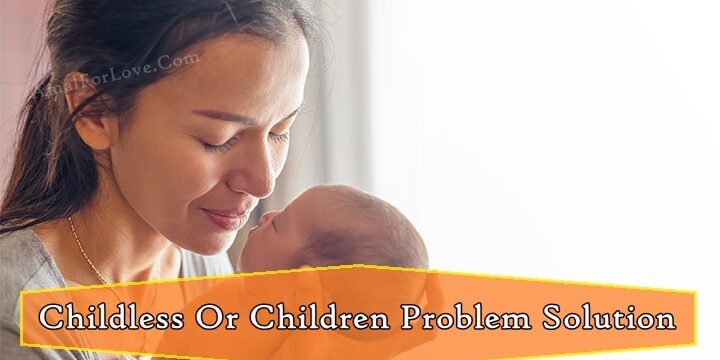 Childless Or Children Problem Solution By Islamic Wazifa OR Dua