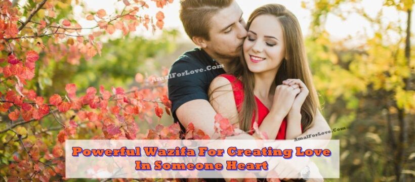 Powerful Wazifa For Creating Love In Someone Heart