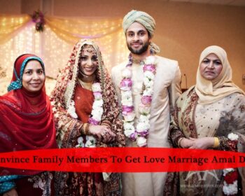 Convince family members to get love marriage Amal Dua