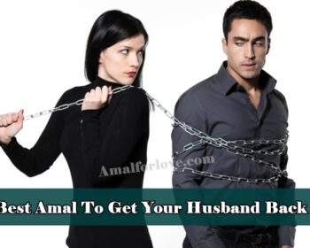 Best Amal To Get Your Husband Back