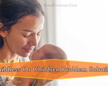 Childless Or Children Problem Solution By Islamic Wazifa OR Dua